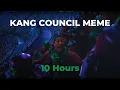 Kang council meme 10 Hours
