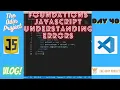 The Odin Project VLOG Day 40 CODING For BEGINNERS Foundations JavaScript Understanding Errors