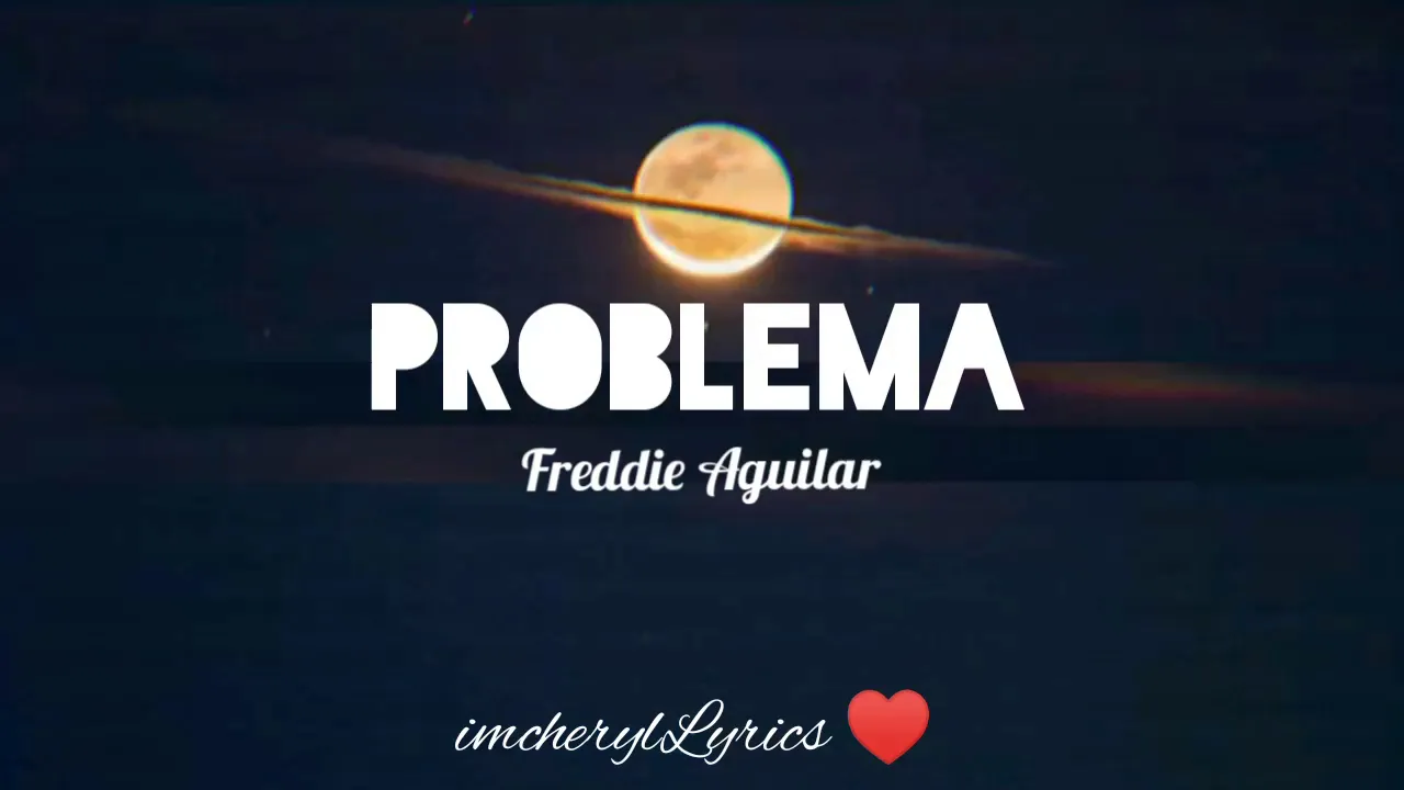 Problema - Freddie Aguilar with lyrics