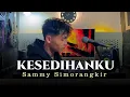 Download Lagu KESEDIHANKU - Sammy Simorangkir (Cover By Ripky Deansyah)