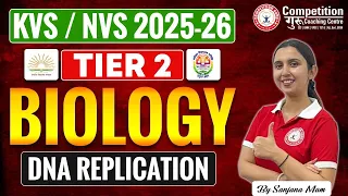 2025-2026 - Tier 2 Biology Biology DNA Replication KVS NVS Coaching in Chandigarh