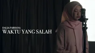 WAKTU YANG SALAH - Fiersa Besari ft. Tantri (Dalia Farhana Cover)