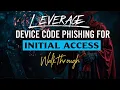 Leverage Device Code Phishing for Initial Access Walkthrough