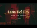 Download Lagu Lana Del Rey Playlist - Hauntingly beautiful and dreamy aesthetic