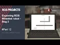 ROS Projects Bug 2 - Exploring ROS with a 2 wheeled robot 12