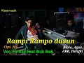 Lagu Rampi Rampo Dusun~ Cipt,NN..Voc, Firman Feat ibuk ibuk Rantau Pandan~ Biola Agus~ARR, Hengki..