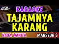 Download Lagu TAJAMNYA KARANG - KARAOKE NADA WANITA [ MANSYUR S ]