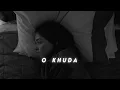 Download Lagu O Khuda Slowed Reverb ( Perfectly Slowed ) The Lonely Square