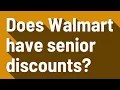 Does Walmart have senior discounts