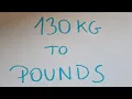 130 kg to pounds