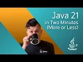 Java 21 in Two Minutes more or less