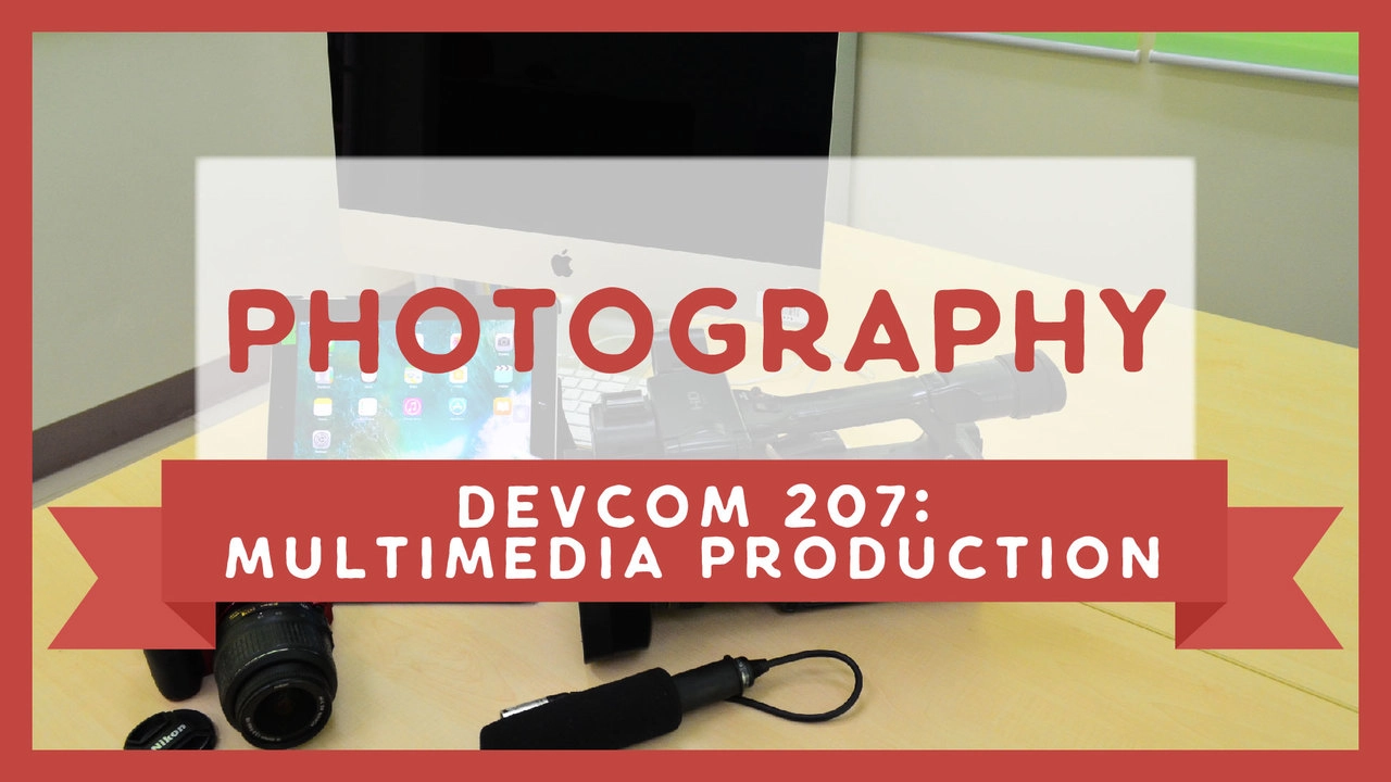 DevCom207: Photography | Multimedia Production