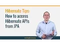 Hibernate Tip How to access Hibernate APIs from JPA