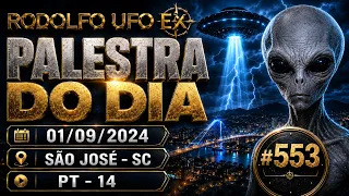 #553 RODOLFO _ UFO EX - PALESTRA DO DIA 01/09/2024 / SÃO JOSÉ - SC -  PT - 14