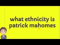 what ethnicity is patrick mahomes
