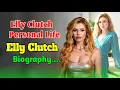 Elly Clutch Personal Life Biography Lifestyle