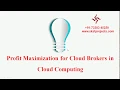 IEEE Profit Maximization for Cloud Brokers in Cloud Computing