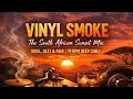 Lagu Vinyl Smoke: The South African Sunset Mix | Soul, Jazz \u0026 R\u0026B (70 BPM Deep Chill) 🌅