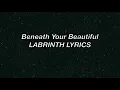 Beneath your beautiful -Labrinth FT Emily Sand