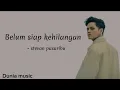 Download Lagu Belum siap kehilangan - stevan pasaribu || lirik lagu ternyata blum siap aku kehilangan dirimu ~