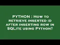 PYTHON How to retrieve inserted id after inserting row in SQLite using Python