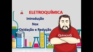 Eletroquímica - parte 01: Introdução top, Nox, oxidação e redução