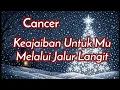Cancer🌏Keajaiban Untuk Mu Melalui Jalur Langit🌹🎁