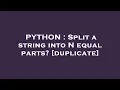 PYTHON Split a string into N equal parts