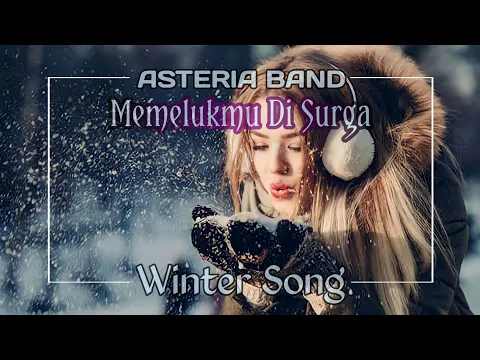 Download MP3 Memelukmu Di Surga - Asteria Band [Winter Song] Lyrics || Original Audio SQ