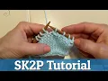 SK2P Slip Knit 2 Together Pass Slip Stitch Over Knitting Tutorial