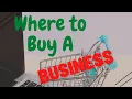 Find A Business To Buy Where To Look