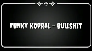 Download Funky Kopral - Bullshit (lirik) MP3