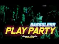 Download Lagu PLAY PARTY - BASS GLER - NZAR D'JOCKEY REMIX