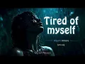 Tired of Myself - Crying Where No One Can See | MiyaViAmore | Original Lyric Song