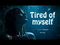 Tired of Myself - Crying Where No One Can See | MiyaViAmore | Original Lyric Song