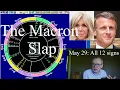 Thursday May 29 2025 astrology ALL 12 SIGNS Macron s slap