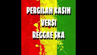 Download PERGILAH KASIH VERSI REGGAE SKA cover angastafara MP3