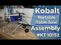Kobalt Portable Table Saw Assembly - KT10152