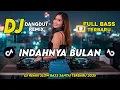 DJ DANGDUT REMIX SLOW TERBARU 2025 || DJ INDAHNYA BULAN || FULL BASS SANTAI