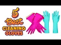 Top 5 Best Cleaning Gloves - An Useful Products Guide