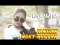 Lagu Mala Agatha - Jangan Nget Ngetan | Dangdut (Official Music Video)