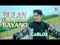 Download Lagu Carlos - Bulan tampakkan bayang (official music video)