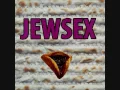 Juju & Jordash - Jewsex