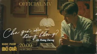 Download CHA GIÀ RỒI ĐÚNG KHÔNG - ALI HOÀNG DƯƠNG | OFFICIAL MV | OST BỐ GIÀ 2021 MP3