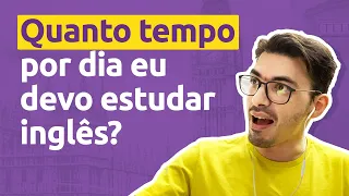 Quanto tempo por dia eu devo estudar inglês?
