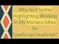 Why Isn t Syntax Highlighting Working in My Monaco Editor for
