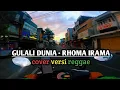 Download Lagu Gulali Dunia || RHOMA IRAMA ! cover versi reggae MP3