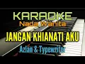Download Lagu JANGAN KHIANATI AKU  KARAOKE / AZLAN \u0026 TYPEWRITER (Nada Wanita)