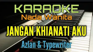 jangan khianati aku karaoke azlan u0026 typewriter nada wanita 