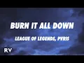 Download Lagu League of Legends, PVRIS - Burn It All Down (Lyrics)